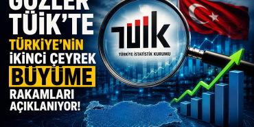 Gözler TÜİK’te Türkiye’nin İkinci Çeyrek Büyüme Rakamları Bugün Açıklanıyor
