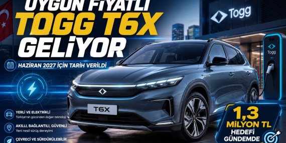 Uygun Fiyatlı Togg T6X Geliyor Haziran 2027 İçin Tarih Verildi, 1,3 Milyon TL Hedefi Gündemde